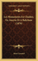 Les Monuments En Chaldee, En Assyrie Et A Babylone (1870)
