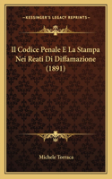 Il Codice Penale E La Stampa Nei Reati Di Diffamazione (1891)