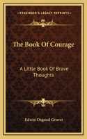 The Book Of Courage: A Little Book Of Brave Thoughts(English)
