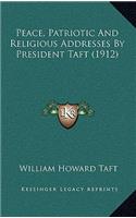 Peace, Patriotic And Religious Addresses By President Taft (1912)