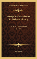 Beitrage Zur Geschichte Des Erzbisthums Salzburg: Im IX Bis XII Jahrhundert (1859)