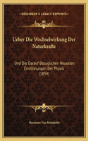 Ueber Die Wechselwirkung Der Naturkrafte: Und Die Darauf Bezuglichen Neuesten Ermittelungen Der Physik (1854)