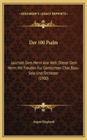 Der 100 Psalm: Jauchzet Dem Herrn Alle Welt, Dienet Dem Herrn Mit Freuden Fur Gemischten Chor, Bass-Solo Und Orchester (1900)