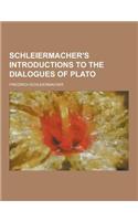 Schleiermacher's Introductions to the Dialogues of Plato