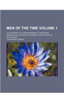 Men of the Time Volume 1; A Dictionary of Contemporaries, Containing Biographical Notices of Eminent Characters of Both Sexes