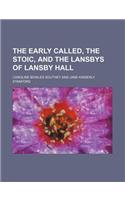The Early Called, the Stoic, and the Lansbys of Lansby Hall