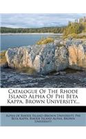 Catalogue of the Rhode Island Alpha of Phi Beta Kappa, Brown University...