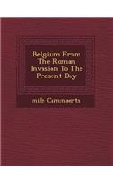 Belgium from the Roman Invasion to the Present Day