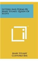 Letters And Poems By Mary Stuart, Queen Of Scots