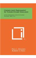 Crown And Parliament In Tudor Stuart England: A Documentary Constitutional History, 1485-1714