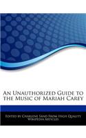 An Unauthorized Guide to the Music of Mariah Carey: (English)