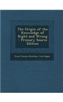 Origin of the Knowledge of Right and Wrong