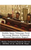 Hubble Space Telescope First Servicing Mission Prelaunch Mission Operation Report