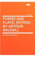 Poems and Plays. [Introd. by Arthur Waugh.] Volume 1: (English)