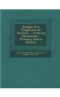 Eclogae Sive Fragmenta de Historia ... Veterum Ebraeorum
