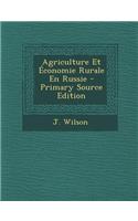 Agriculture Et Economie Rurale En Russie - Primary Source Edition