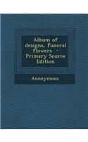 Album of Designs, Funeral Flowers - Primary Source Edition