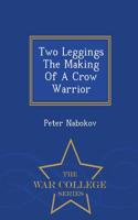 Two Leggings the Making of a Crow Warrior - War College Series