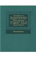 Revolution in Shorthand (Descriptive Pamphlet of the New Sloan-Duployan Phonography, Publ. by T.S. Malone). - Primary Source Edition