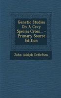 Genetic Studies on a Cavy Species Cross... - Primary Source Edition