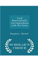 Lord Beaconsfield's Correspondence with His Sister - Scholar's Choice Edition