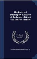 The Rulers of Strathspey, a History of the Lairds of Grant and Earls of Seafield