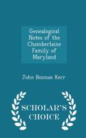 Genealogical Notes of the Chamberlaine Family of Maryland - Scholar's Choice Edition