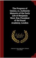 The Progress of Genius, or, Authentic Memoirs of the Early Life of Benjamin West, Esq. President of the Royal Academy, London: (English)