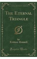 The Eternal Triangle (Classic Reprint)