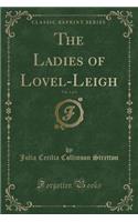 The Ladies of Lovel-Leigh, Vol. 1 of 3 (Classic Reprint)