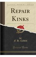 Repair Kinks (Classic Reprint)