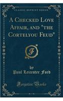 A Checked Love Affair, and the Cortelyou Feud (Classic Reprint)