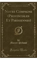 Notre Compagne (Provinciales Et Parisiennes) (Classic Reprint)