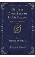 Oeuvres Complètes de H. de Balzac, Vol. 13: La Comédie Humaine (Classic Reprint)