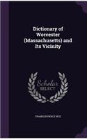 Dictionary of Worcester (Massachusetts) and Its Vicinity: (English)