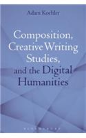 Composition, Creative Writing Studies, and the Digital Humanities