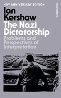 The Nazi Dictatorship: Problems and Perspectives of Interpretation - 40th Anniversary Edition(Bloomsbury Revelations)