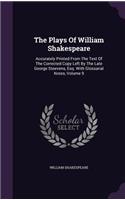 Plays Of William Shakespeare: Accurately Printed From The Text Of The Corrected Copy Left By The Late George Steevens, Esq. With Glossarial Notes, Volume 9