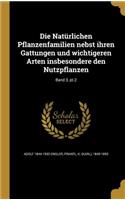 Natürlichen Pflanzenfamilien nebst ihren Gattungen und wichtigeren Arten insbesondere den Nutzpflanzen; Band 3, pt.2