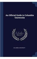 An Official Guide to Columbia University