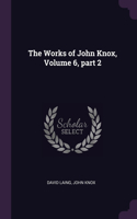 The Works of John Knox, Volume 6, part 2
