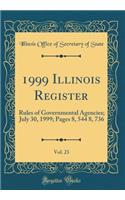 1999 Illinois Register, Vol. 23: Rules of Governmental Agencies; July 30, 1999; Pages 8, 544 8, 736 (Classic Reprint)
