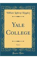 Yale College, Vol. 2 (Classic Reprint)