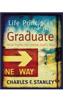 Life Principles for the Graduate: Nine Truths for Living God's Way