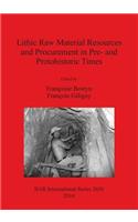 Lithic Raw Material Resources and Procurement in Pre- and Protohistoric Times
