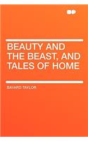 Beauty and the Beast, and Tales of Home