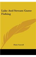 Lake And Stream Game Fishing