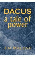 Dacus, a Tale of Power
