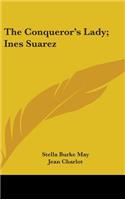 The Conqueror's Lady; Ines Suarez: (English)