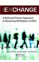 The Exchange: A Bold and Proven Approach to Resolving Workplace Conflict